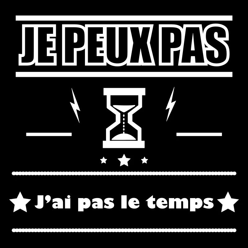 Je peux pas j'ai pas le temps