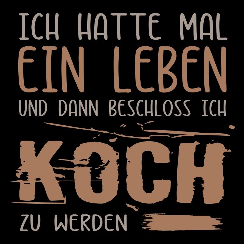 Leben einer Koch / Kochgeselle. Lustiger Spruch.