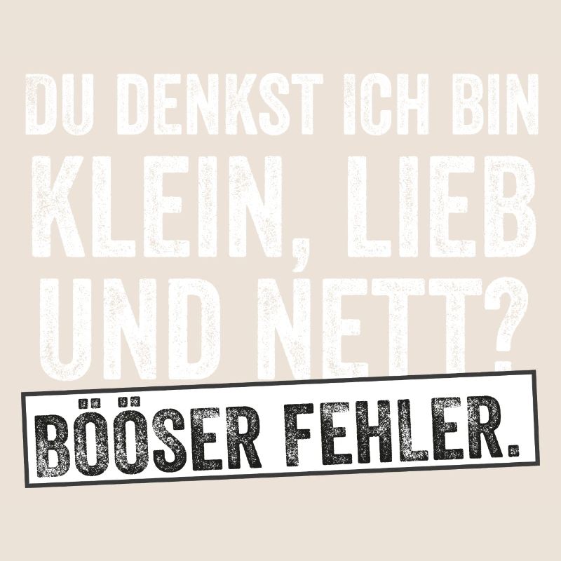 Lustig Sprüche, Du Denkst Ich Bin Klein Lieb