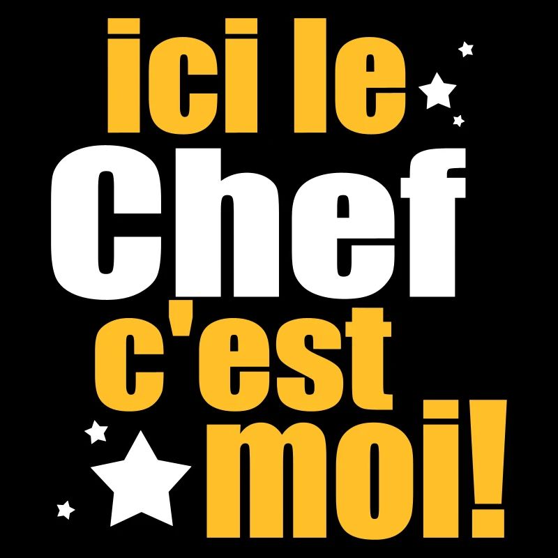 ICI LE chef C'est moi