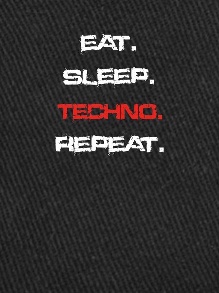 eat sleep repeat TECHNO