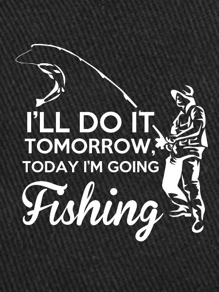 I'M GOING FISHING