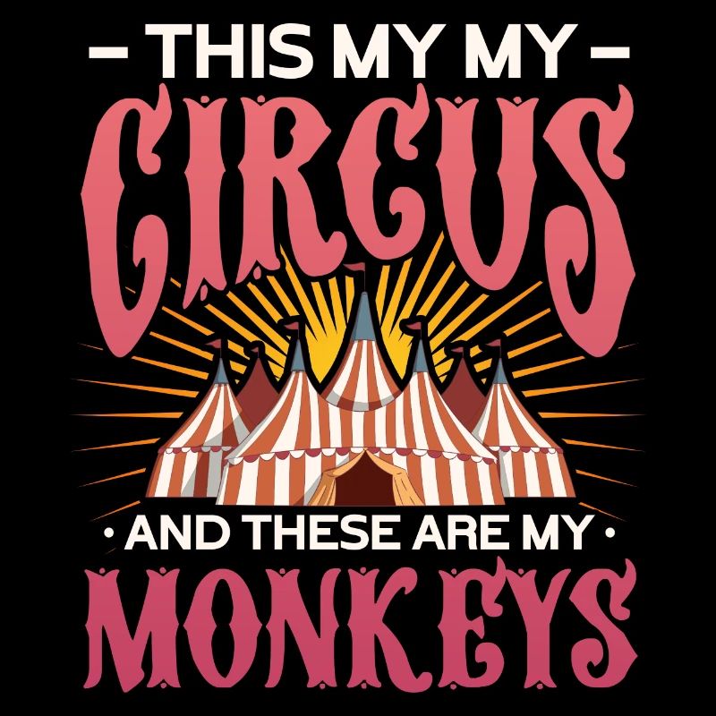 C’est mon cirque et ce sont mes singes Design