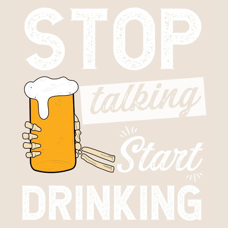 Stop talking start drinking skeleton drinking beer