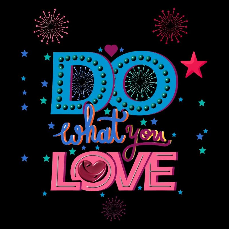 Do what you love faites ce que vous aimez