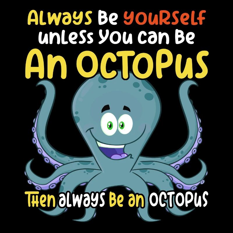 Soyez une pieuvre - Fun Octopus Design