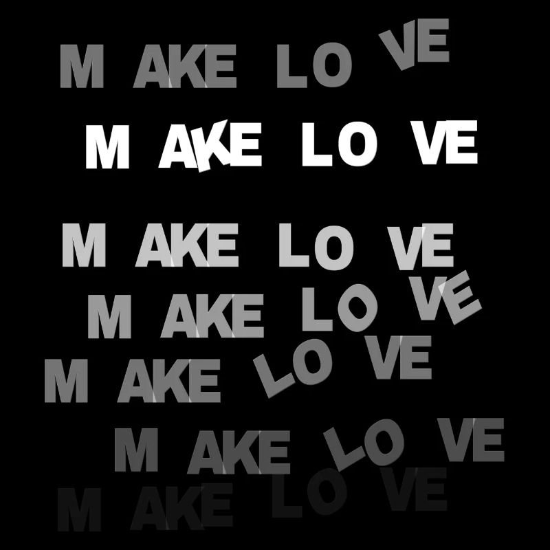 MAKE LOVE ... not war