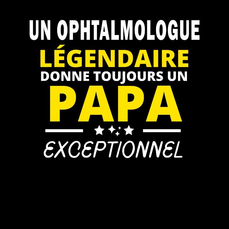 OPHTALMOLOGUE légendaire drôle papa exceptionnel