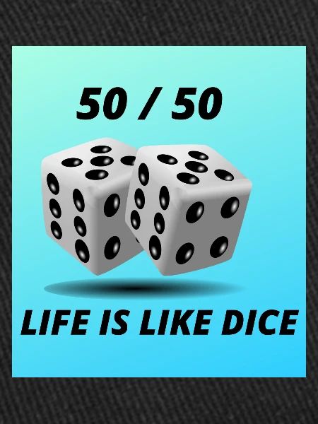 life is like dice