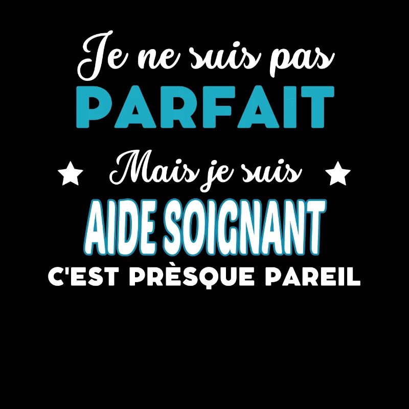 je ne suis pas parfait humour AIDE SOIGNANT