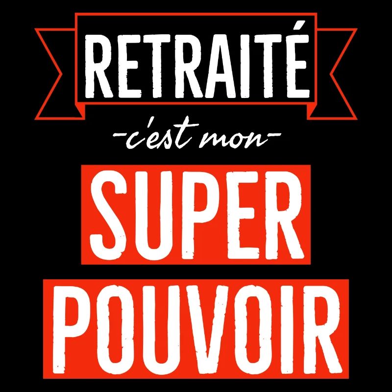Retraité c'est mon super pouvoir.