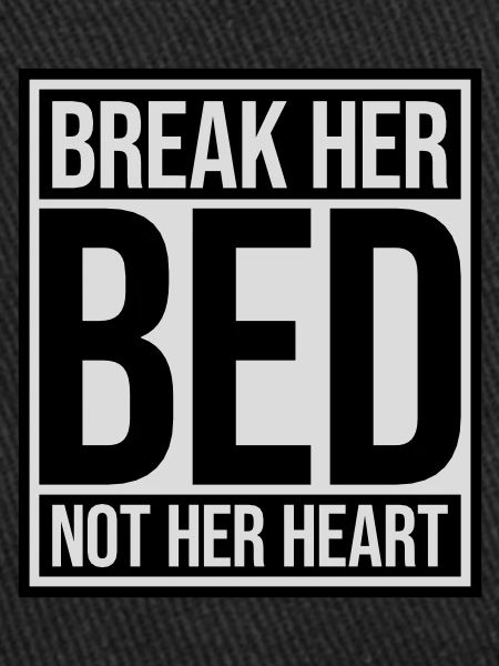break her bed quote