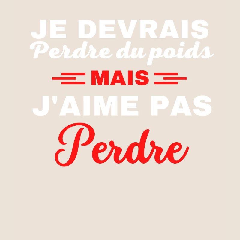 Je devrais perdre du poids, mais j'aime pas perdre