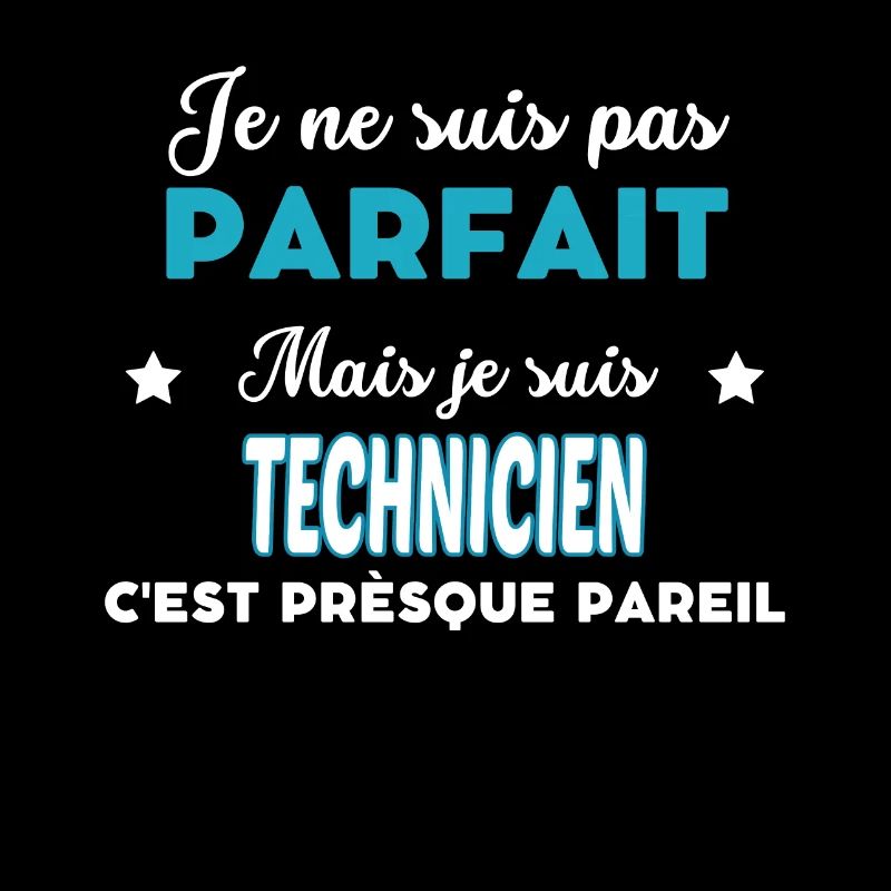 je ne suis pas parfait humour TECHNICIEN