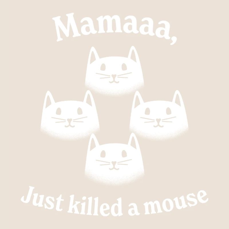 Mamaaa, Just killed a mouse