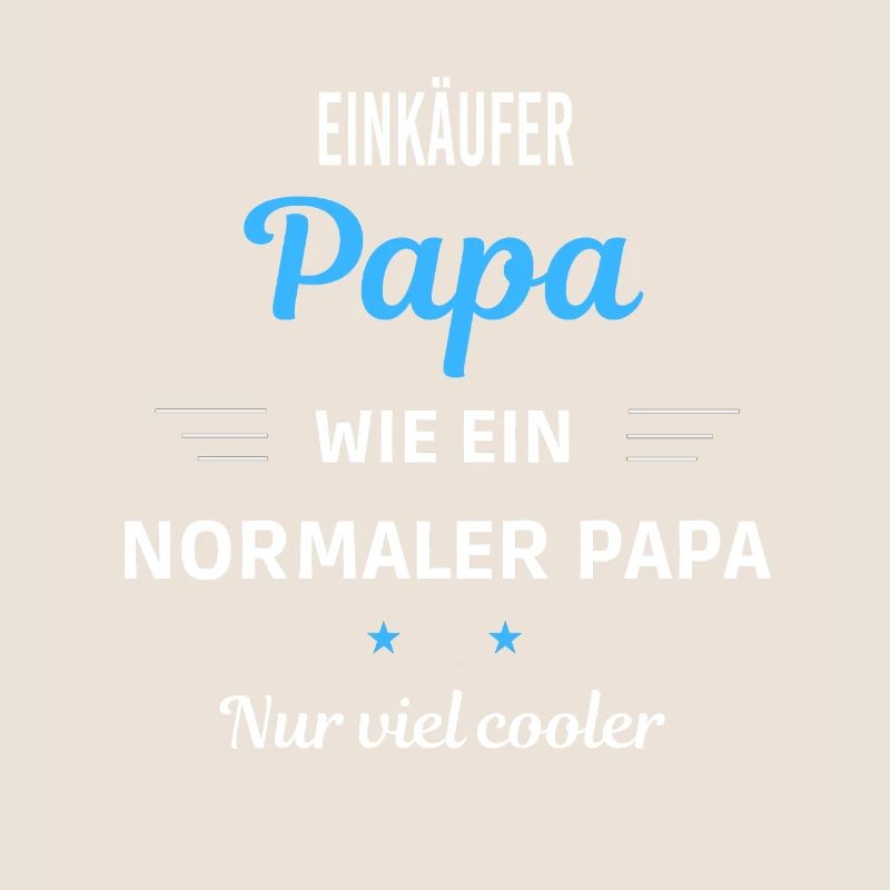 wie ein normaler Papa nur viel cooler Einkäufer