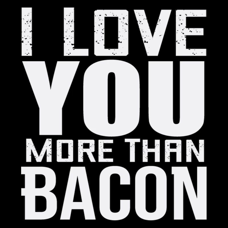 Je t’aime plus que du bacon