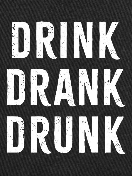 Drink Drank Drunk