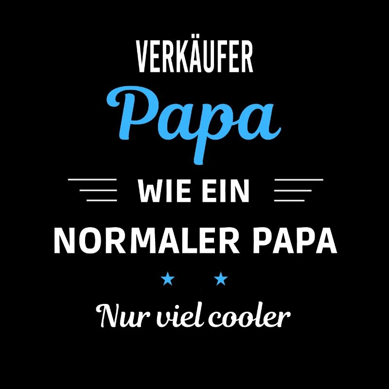 wie ein normaler Papa nur viel cooler Verkäufer