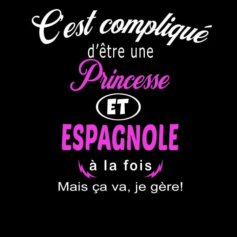 c'est compliqué princesse et Espagnole