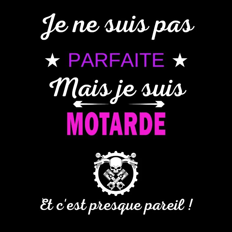 Je ne suis pas parfaite je suis Motarde
