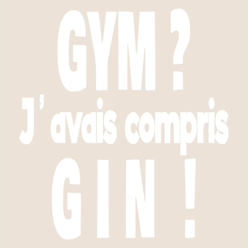 gym ? j'avais compris gin !