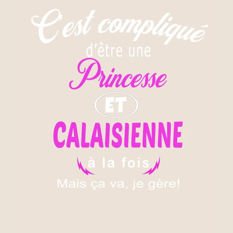c'est compliqué princesse et Calaisienne