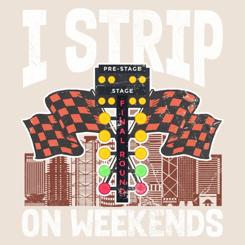 I strip on weekends | Drag racing