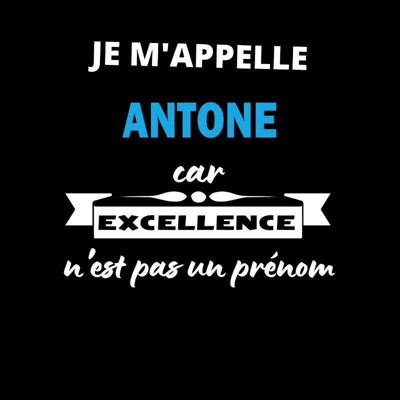 Je m'appelle excellence Antone