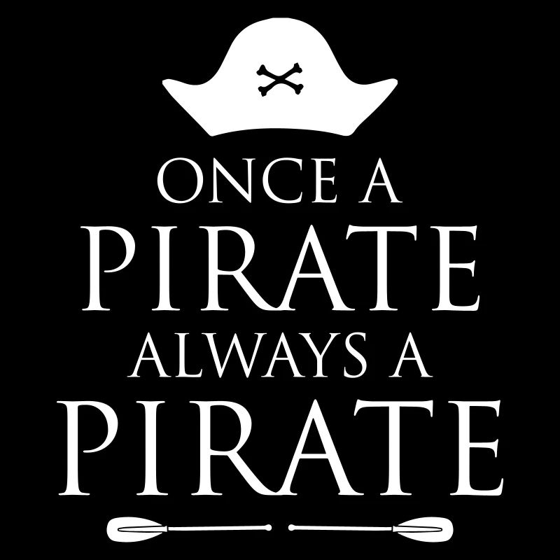 Once a Pirate Always a Pirate