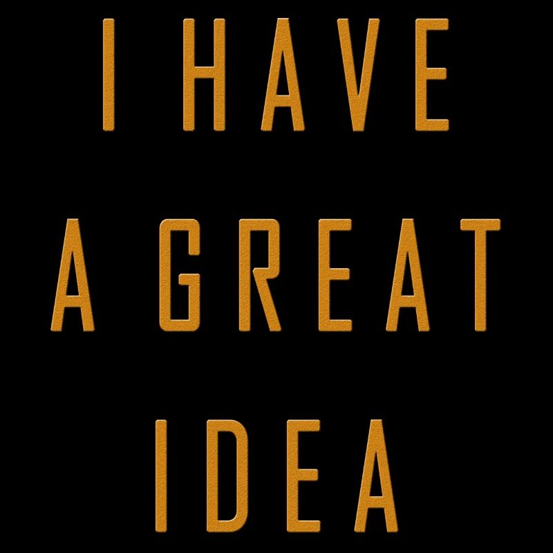 I have a great idea