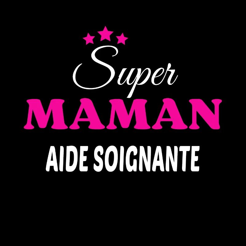 Super maman aide soignante citation