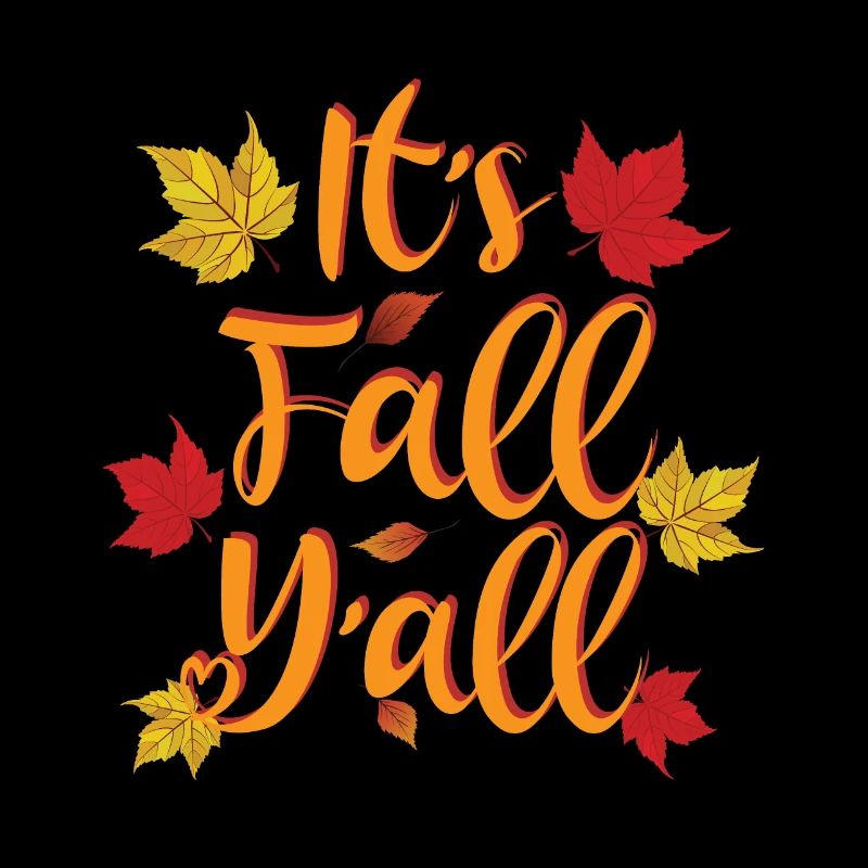 It's Fall Y'all - Autumn Lover