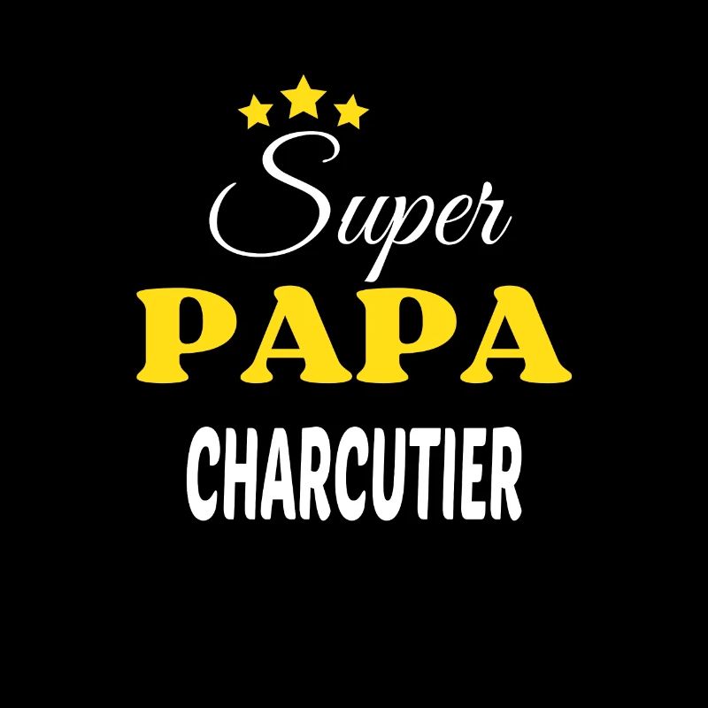 Super Papa CHARCUTIER ANNIVERSAIRE