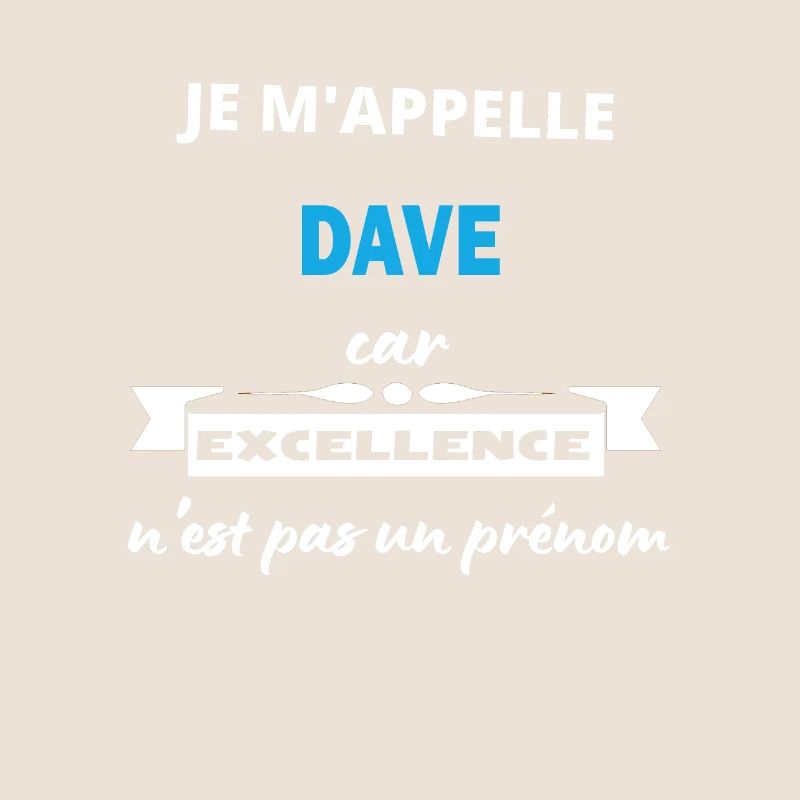 Je m'appelle excellence Dave
