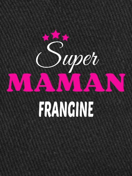 Super maman frangine citation