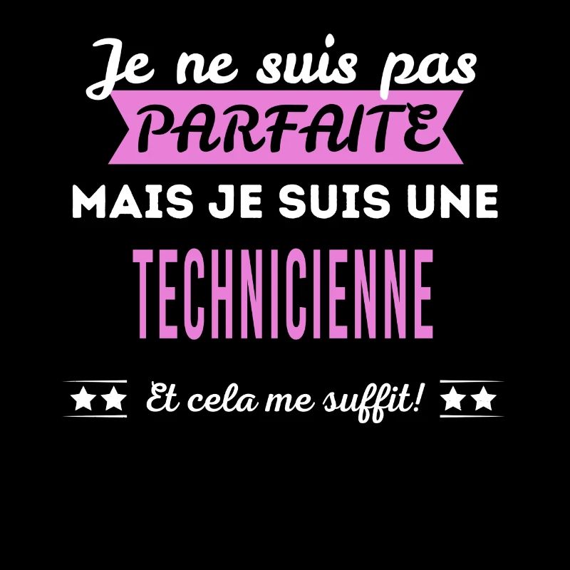 Je ne suis pas parfaite technicienne
