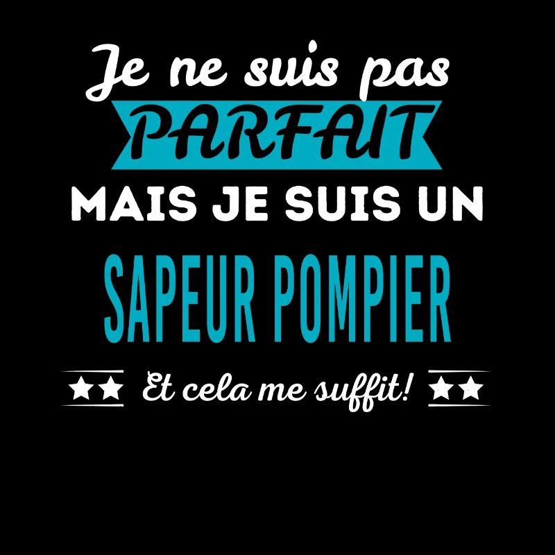 Je ne suis pas parfait SAPEUR POMPIER