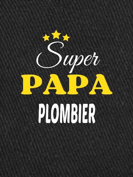 Super Papa PLOMBIER ANNIVERSAIRE
