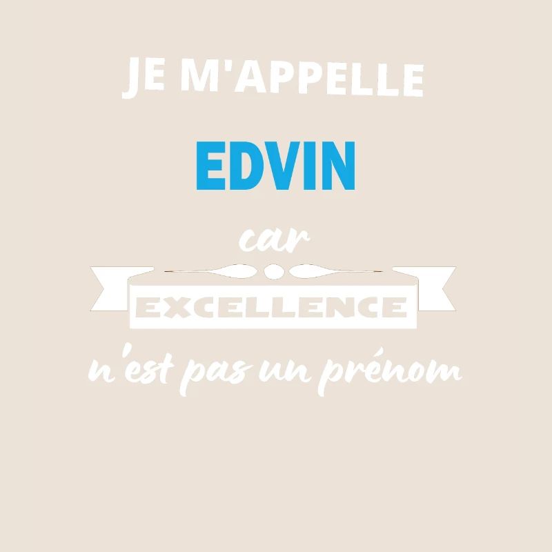 Je m'appelle excellence Edvin