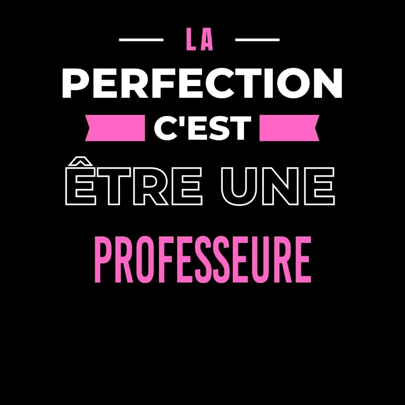La perfection, c'est être une professeure
