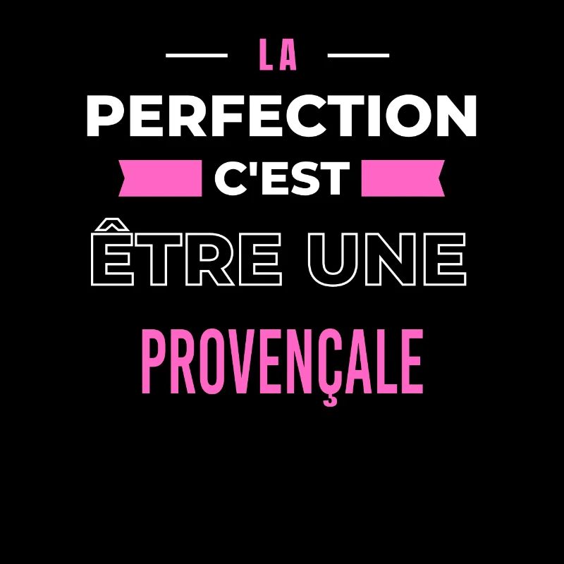 La perfection, c'est être une Provençale