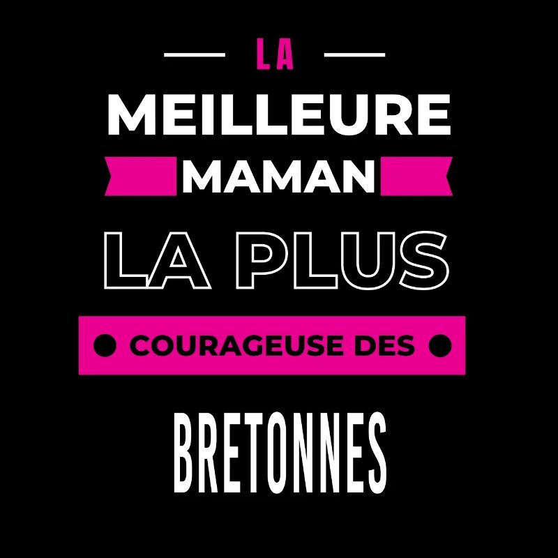Le meilleur maman le plus courageuse des Bretonnes