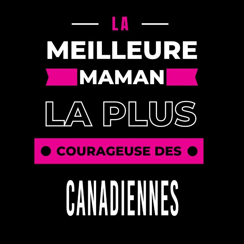 Le meilleur maman plus courageuse des Canadiennes