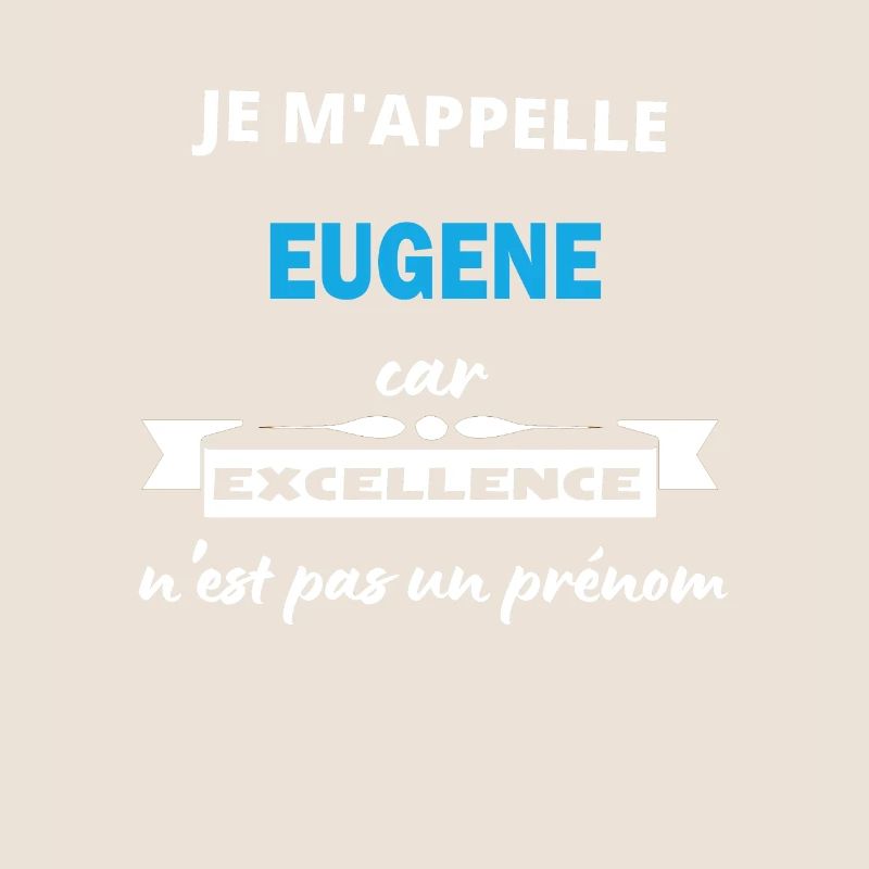 Je m'appelle excellence Eugene