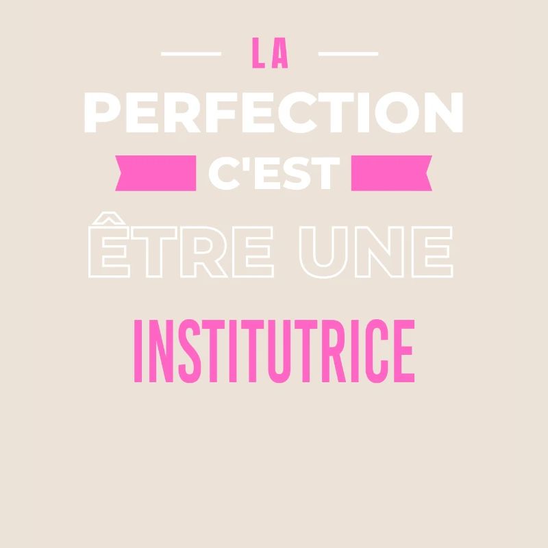 La perfection, c'est être une institutrice