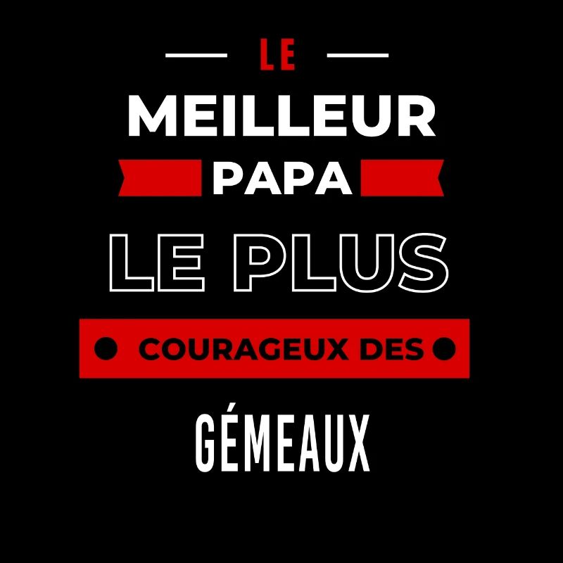 Le meilleur papa, le plus courageux des Gémeaux