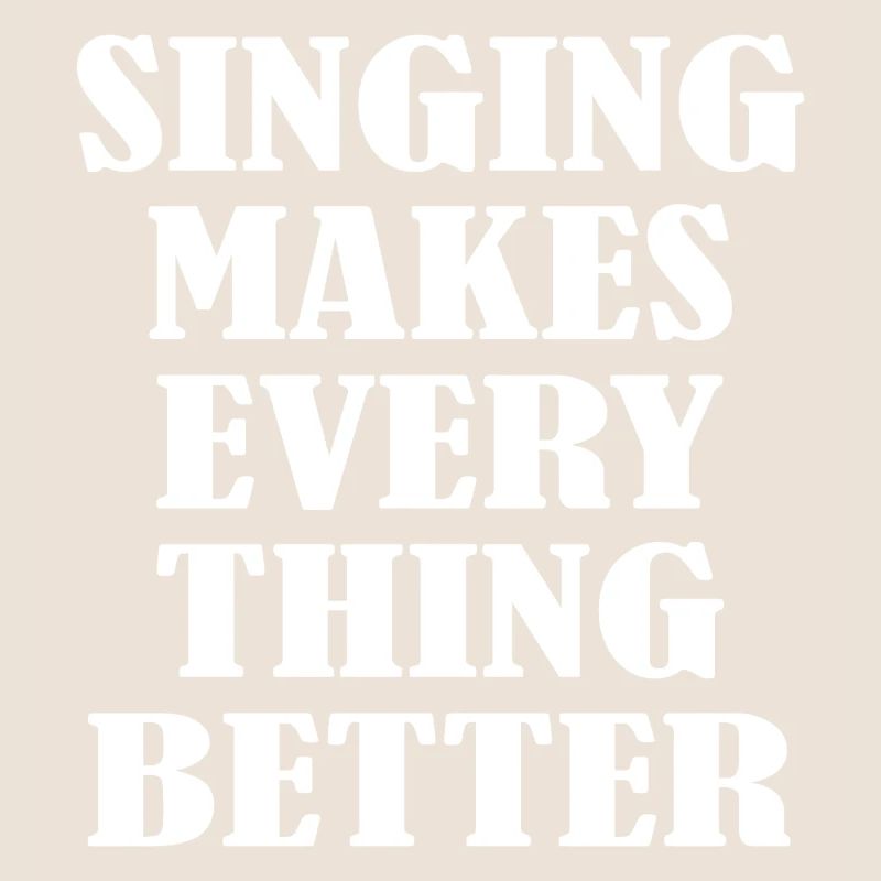 Singing makes everything better