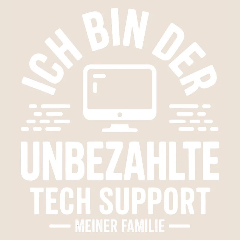 Ich bin der unbezahlte Tech Support