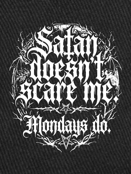 Satan Doesnt Scare Me Mondays Do